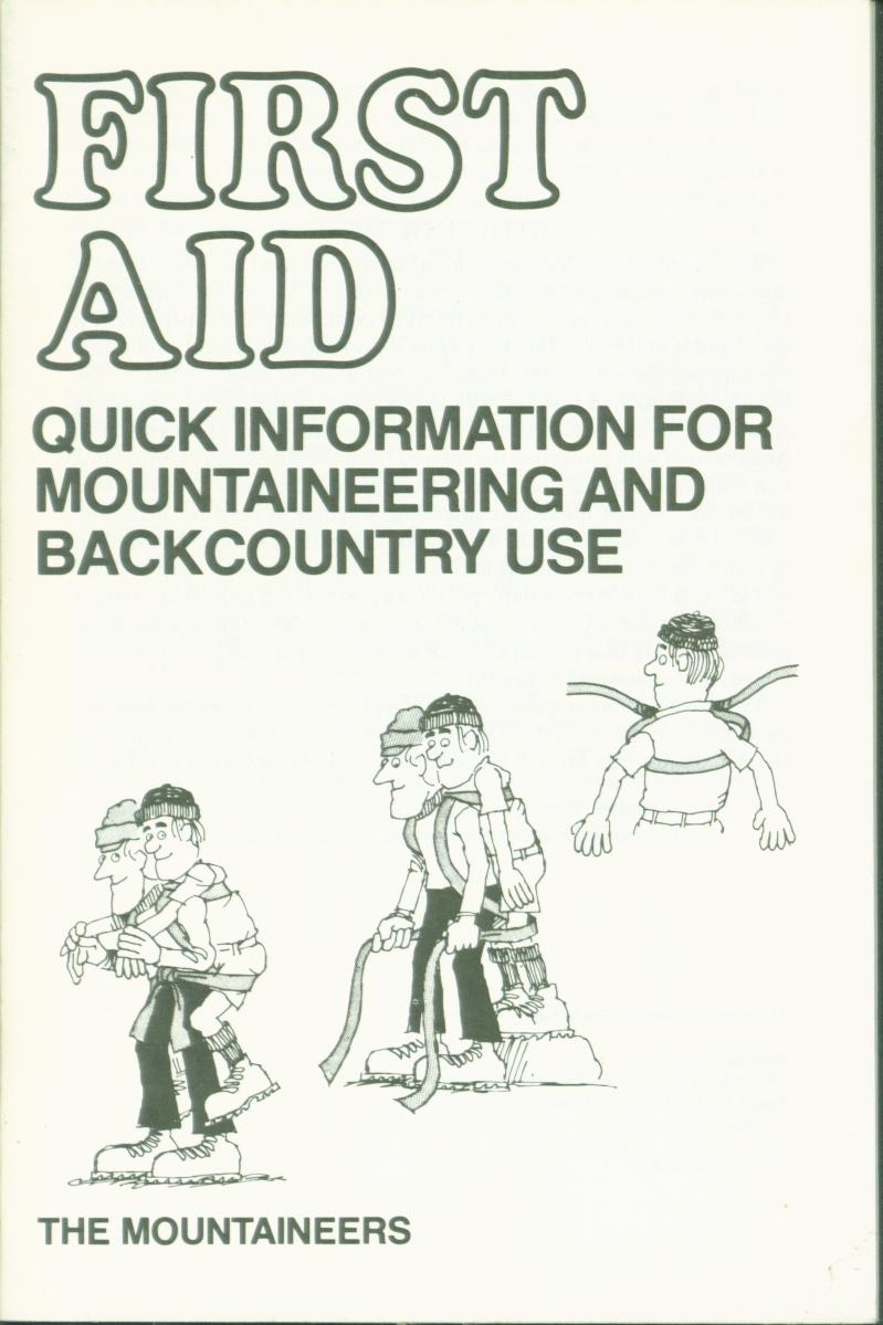 FIRST AID: quick information for mountaineering and backcountry use.